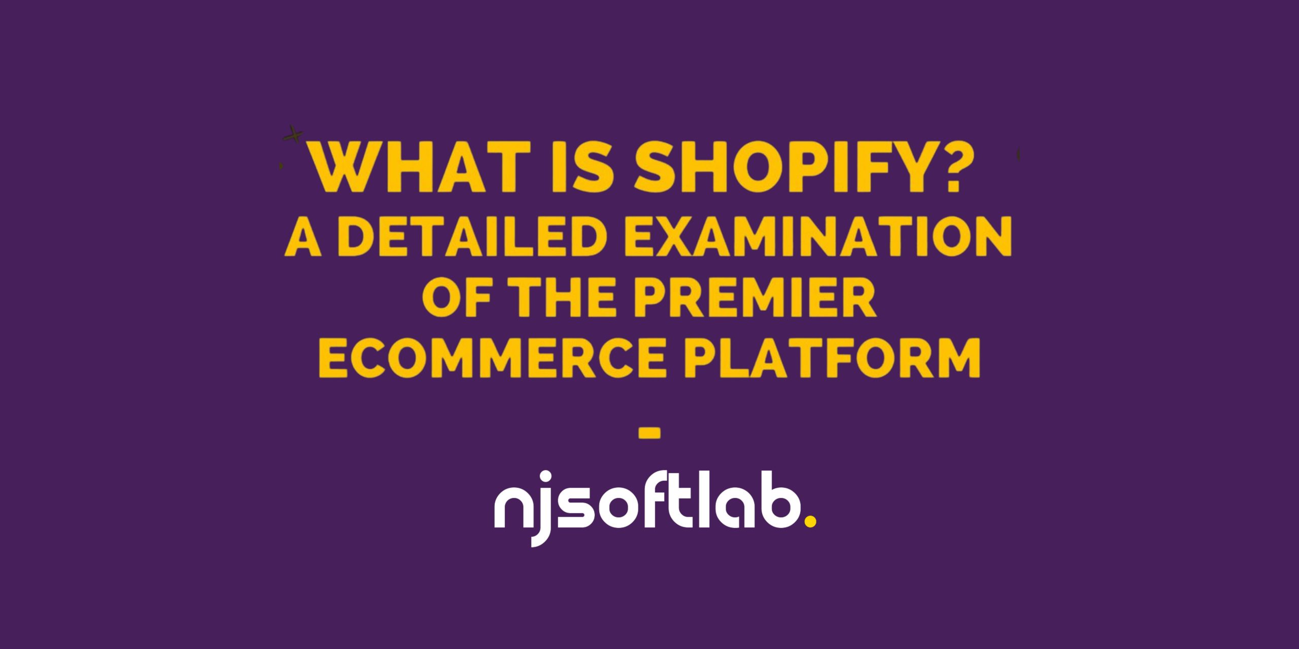 What Is Shopify? A Detailed Examination of the Premier Ecommerce Platform