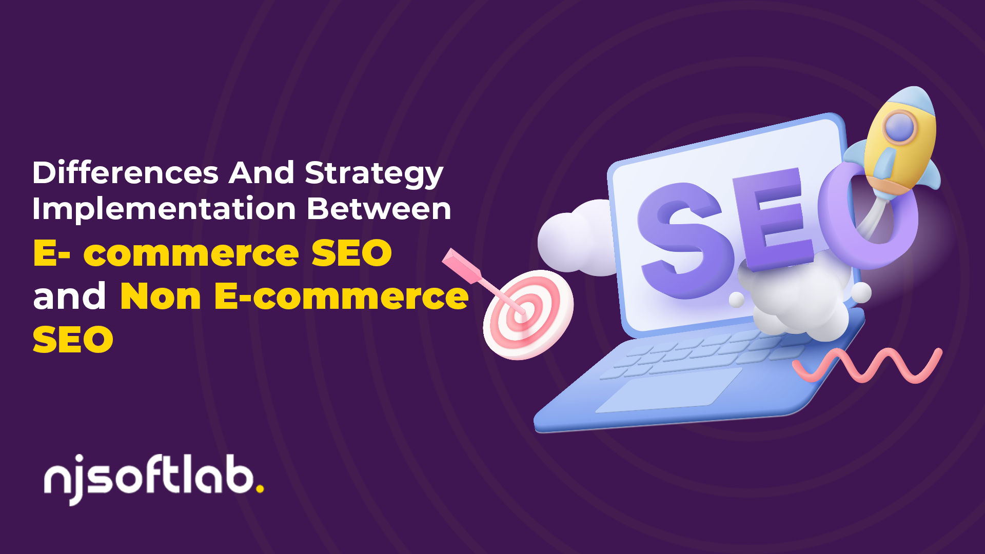 Differences And Strategy Implementation Between E-commerce SEO and Non E-commerce SEO
